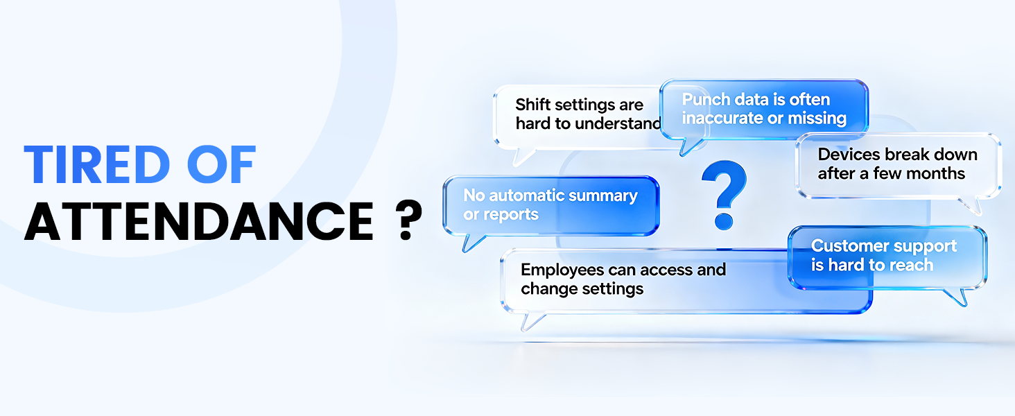 Common attendance system issues: hard-to-understand shift settings, inaccurate or missing punch data, lack of automatic summary and reports, devices breaking down after a few months, employees accessing and changing settings, and poor customer support. Struggling with these problems? Discover a better solution.